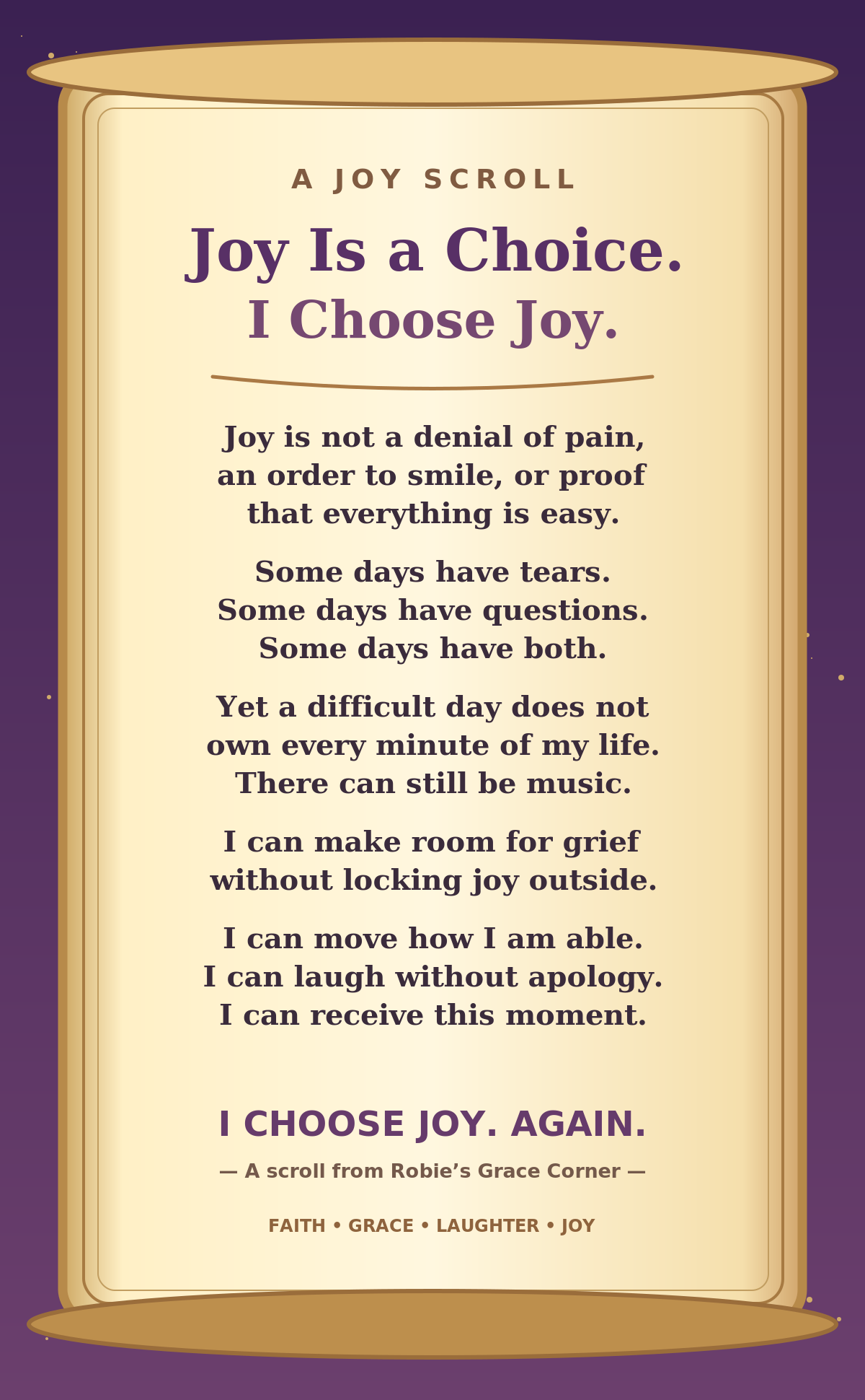 Joy Is a Choice. I Choose Joy. A large-print illustrated scroll about making room for joy without denying pain.